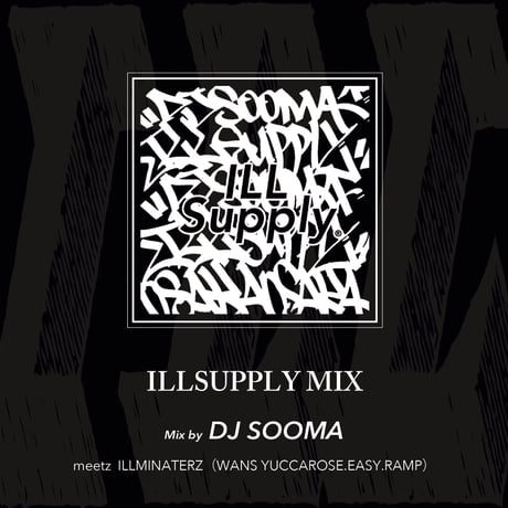ILLSUPPLY MIX / DJ SOOMA meets ILLMINATERZ