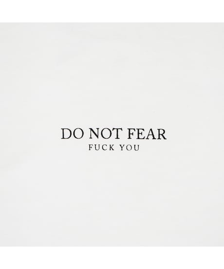 DO NOT FEAR TEE / WHITE