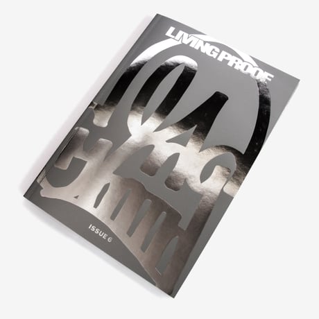 LIVING PROOF MAGAZINE ISSUE 6