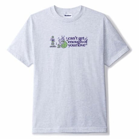 BUTTER GOODS CANT GET ENOUGH TEE - ASH GREY
