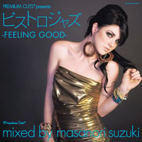 Premium Cuts presents [ビストロジャズ -FEELING GOOD-] mixed by Masanori Suzuki
