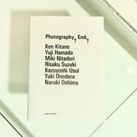 Photography? End? 7つのヴィジョンと7つの写真的経験