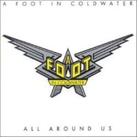 ALL AROUND US / A FOOT IN COLDWATER