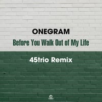 ONEGRAM / Before You Walk Out Of My Life (45trio Remix) [7inch]