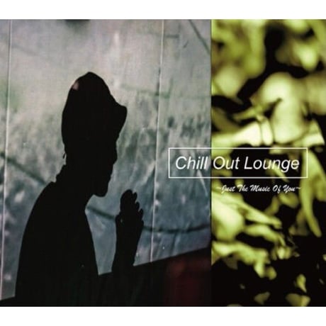 符和 / Chill Out Lounge ~Just The Music Of You~ [MIX CD]
