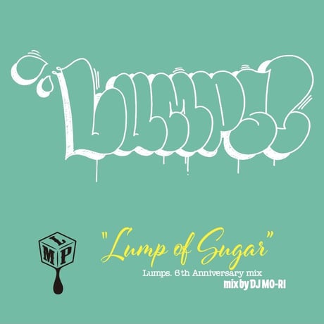 DJ MO-RI / Lump of Sugar -Lumps 6th anniversary MIX- [MIX CD]