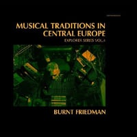 BURNT FRIEDMAN / MUSICAL TRADITIONS IN CENTRAL EUROPE [CD]