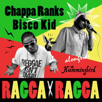 8/5 - CHAPPA RANKS. Bisco Kid. Hummingbird / RAGGA×RAGGA  [7inch]