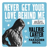 RSD2024 - VALERIE CARTER AND THE FARAGHER BROS. / NEVER GET YOUR LOVE BEHIND ME [7inch]