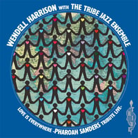 8/19 - WENDELL HARRISON / LOVE IS EVERYWHERE~PHAROAH SANDERS TRIBUTE LIVE [2LP]