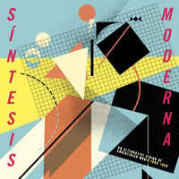 V.A. / SINTESIS MODERNA: AN ALTERNATIVE VISION OF ARGENTINEAN MUSIC 1980​-​1990 [3LP]