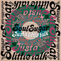 4/17 - Soul Sugar / Just a Little Talk [LP]
