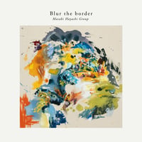 林正樹グループ / Blur the border [2LP]