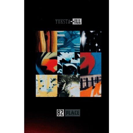 YUKSTA-ILL / 82PLACE [TAPE]