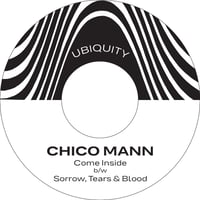 Chico Mann / Come Inside b/w Sorrow Tears & Blood [7inch]