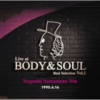 山本剛トリオ / ライヴ・アット・ボディ＆ソウル Best Selection Vol.1 [LP]
