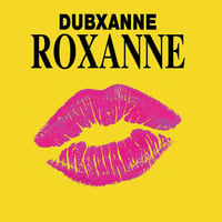 7月再入荷予定 - DubXanne / Roxanne ft. Joe Peng (RSD Vocal) - Roxanne ft. Joe Peng (RSD Dub) [7inch]
