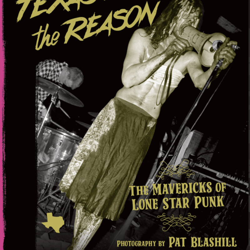 テキサスパンクの異端者たち 写真集「Texas Is the Reason」 パット・ブラシル / 『TEXAS IS THE REASON：テキサス・パンクの異端者