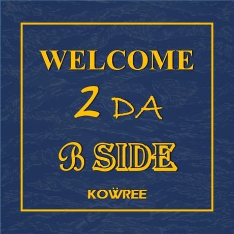 KOWREE / WELCOME 2 DA B-SIDE [CDR]
