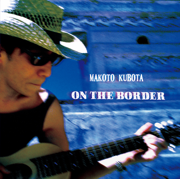 久保田麻琴 / ON THE BORDER [LP] | Banguard OnLinE sTorE
