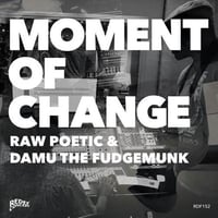DAMU THE FUDGEMUNK & RAW POETIC / MOMENT OF CHANGE [LP]