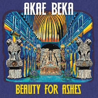 AKAE BEKA / BEAUTY FOR ASHES [LP]