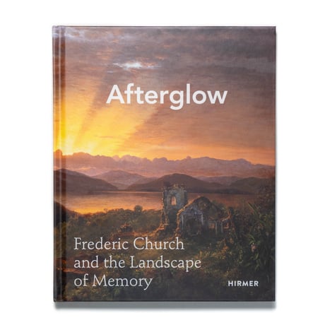 Afterglow: Frederic Church and the Landscape of Memory