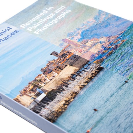 Impressionist Places: Revealed in Paintings and Photographs