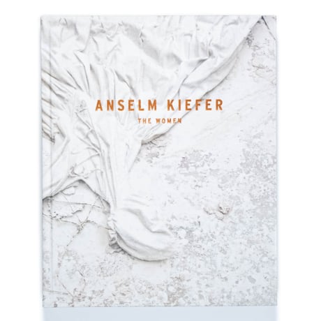 Anselm Kiefer: The Women
