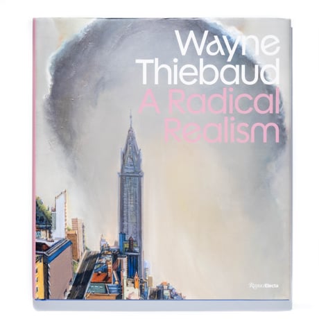 Wayne Thiebaud: A Radical Realism