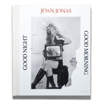 Joan Jonas: Good Night Good Morning