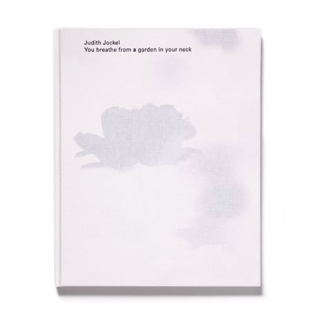 Judith Jockel: You Breathe From A Garden In Your Neck