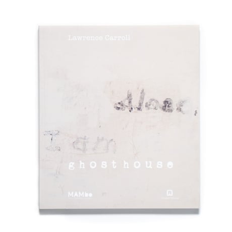 Lawrence Carroll: Ghost House