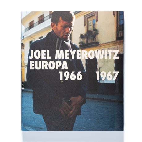 Joel Meyerowitz: Europa 1966-1967