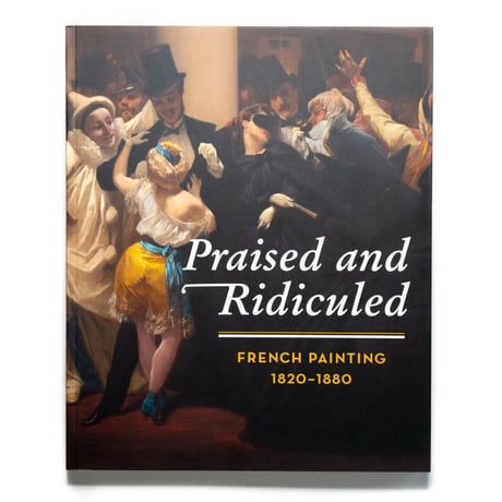 Praised And Ridiculed: French Painting 1820-1880