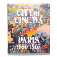 City of Cinema: Paris 1850–1907