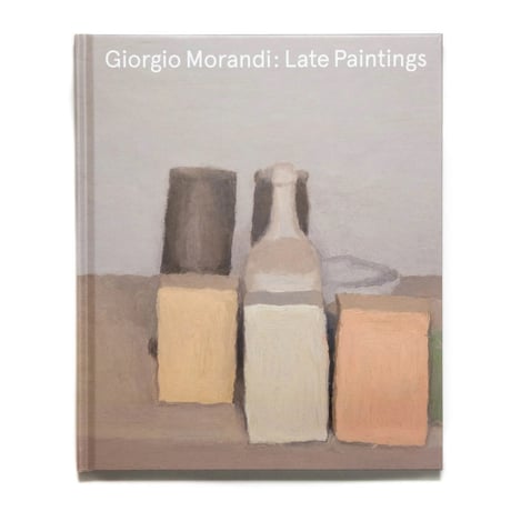 Giorgio Morandi: Late Paintings モランディ 画集 Giorgio Morandi: Late Paintings | Books | David Zwirner