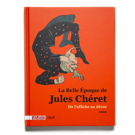 La Belle Epoque De Jules Cheret: De L'affiche Au Decor