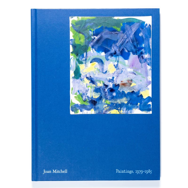 Joan Mitchell: Paintings, 1979–1985 | Art Book