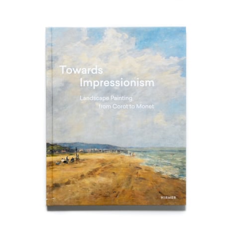 Towards Impressionism: Landscape Painting from Corot to Monet