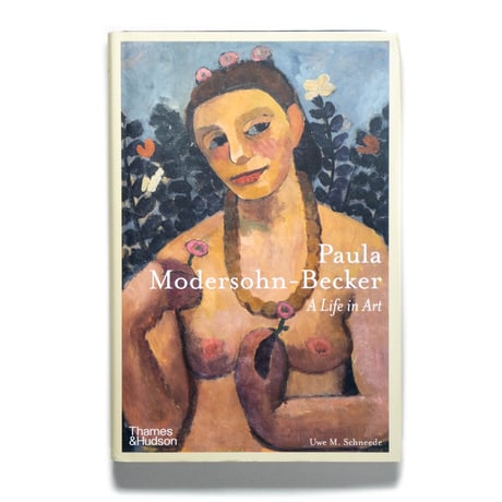 Paula Modersohn-Becker: A Life in Art