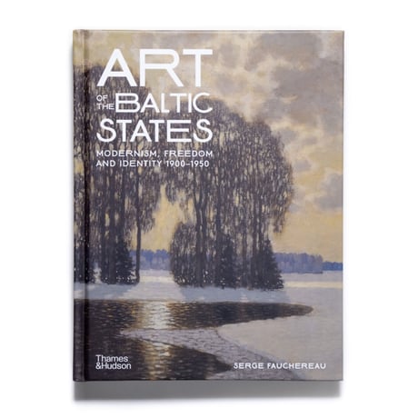 Art of the Baltic States: Modernism, Freedom and Identity 1900–1950