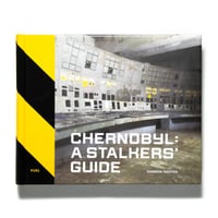 Chernobyl: A Stalkers' Guide