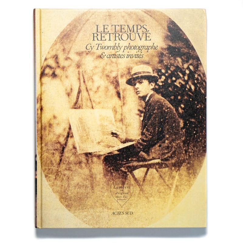 LE TEMPS RETROUVE Cy Twombly アートブック LE TEMPS RETROUVE｜Cy Twombly photographe & arti