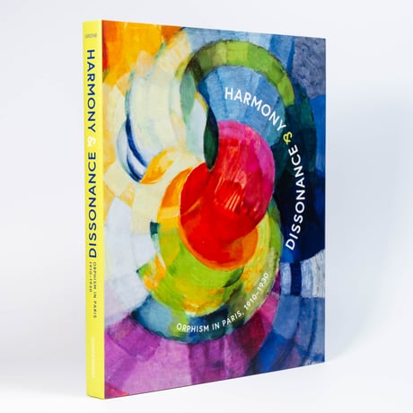 Harmony and Dissonance: Orphism in Paris, 1910–1930