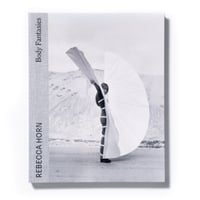 Rebecca Horn : Body Fantasies