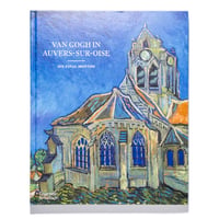Van Gogh in Auvers-sur-Oise: His Final Months