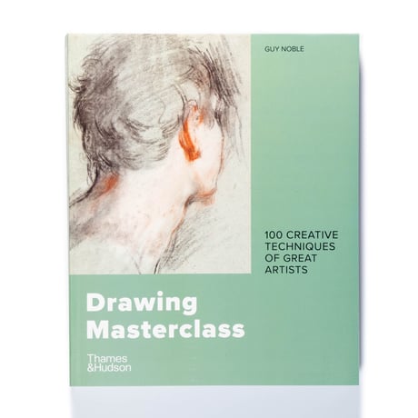 Drawing Masterclass: 100 Creative Techniques of Great Artists