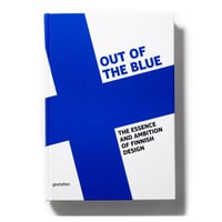 Out of the Blue : The Essence and Ambition of Finnish Design