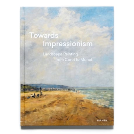 Towards Impressionism: Landscape Painting from Corot to Monet